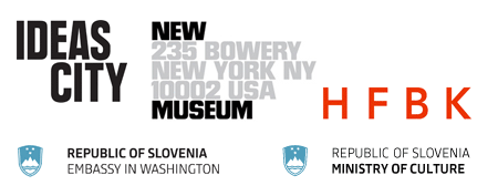 Supported by: the New Museum New York, Embassy of Republic of Slovenia Washington and Hochschule für bildende Künste (HFBK) Hamburg